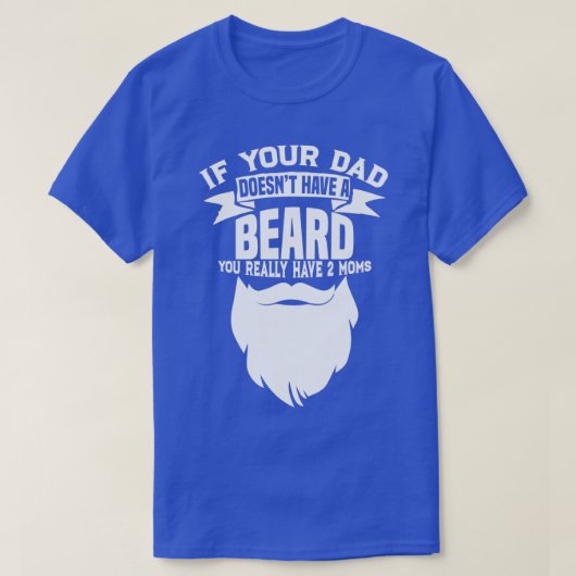Als je vader Doesnx27t een biefje mam Shirt heeft (Design voorkant)