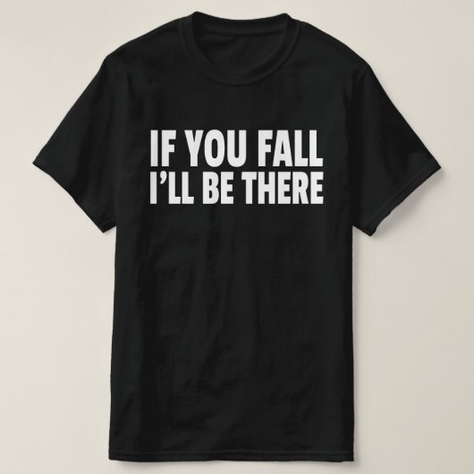 Als je valt zal ik er zijn t-shirt (Design voorkant)