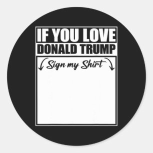 Als je van Donald Trump houdt, teken dan mijn Shir Ronde Sticker