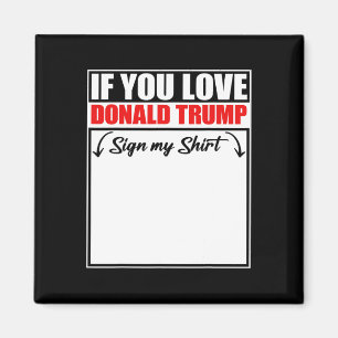 Als je van Donald Trump houdt, teken dan mijn T-sh Magneet