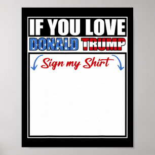 Als je van Donald Trump houdt, teken dan mijn T-sh Poster