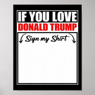 Als je van Donald Trump houdt, teken dan mijn T-sh Poster