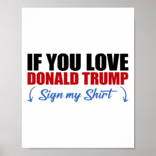 Als je van Donald Trump houdt, teken dan mijn T-sh Poster