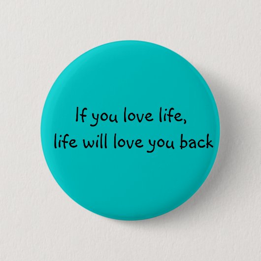 Als je van het leven houdt.... ronde button 5,7 cm (Voorkant)