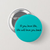 Als je van het leven houdt.... ronde button 5,7 cm (Voorkant /achterkant)