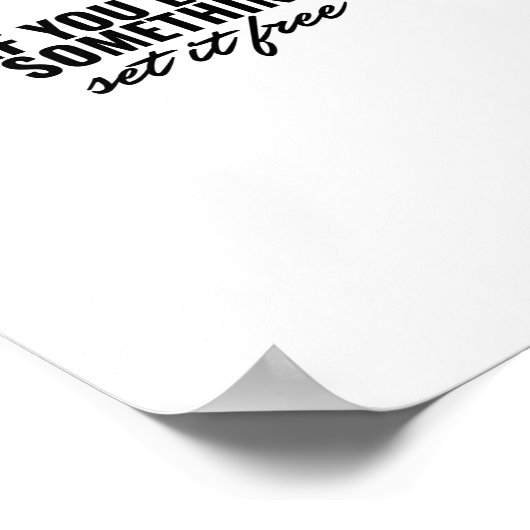 Als je van iets houdt, laat het vrij poster (Hoek)