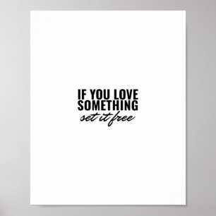 Als je van iets houdt, laat het vrij poster