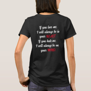 Als je van me houdt... Als je me haat... T-shirt