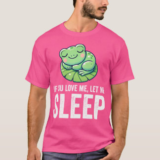 Als je van me houdt, laat me dan een grappige kikk t-shirt