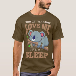 Als je van me houdt, laat me dan het Koala Beer sl T-shirt