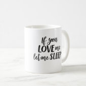 Als je van me houdt, laat me dan Mok mama Mok slap (Voorkant rechts)