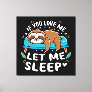 Als je van me houdt laat me dan slapen canvas afdruk