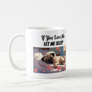 Als je van me houdt, laat me dan slapen Cute hond  Koffiemok