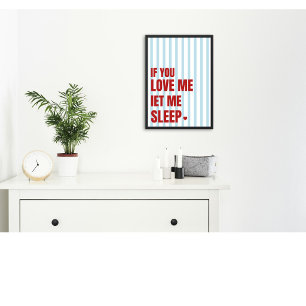 Als je van me houdt, laat me dan slapen Funny Bedr Poster
