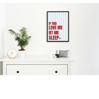 Als je van me houdt, laat me dan slapen Funny Bedr Poster