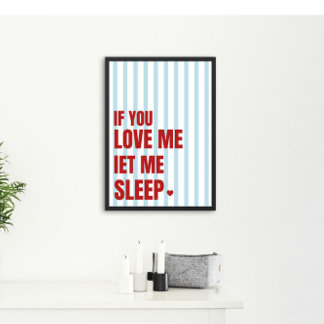 Als je van me houdt, laat me dan slapen Funny Bedr Poster