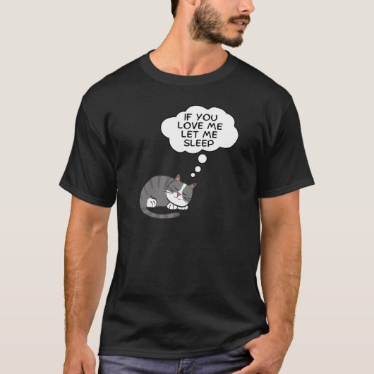 Als je van me houdt, laat me dan slapen t-shirt (Voorkant)
