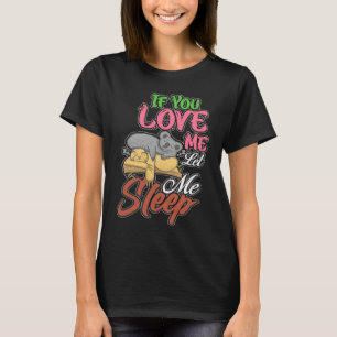 Als je van me houdt, laat me Sloth Koala Beer slap T-shirt