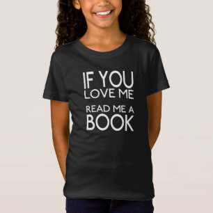 Als je van me houdt, lees me dan een boek t-shirt