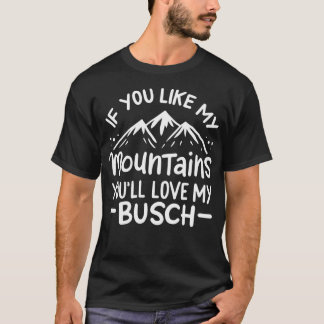 Als je van mijn bergen houdt, hou je van mijn busj t-shirt