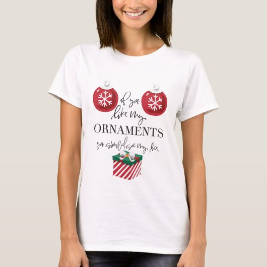 Als je van mijn Ornamenten houdt, grappige kerstmi T-shirt (Voorkant)