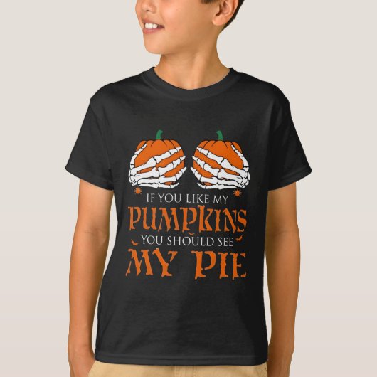 Als je van mijn pompoen houdt, moet je mijn pastei t-shirt (Voorkant)