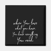 als je van wat houdt heb je alles wat je hebt magneet (Voorkant)