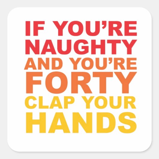 ALS JE VEERTIG BENT EN ONDEUGEND VIERKANTE STICKER (Voorkant)