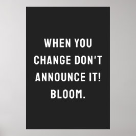 Als je verandert, zeg het dan niet! bloei. poster