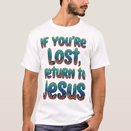 Als je verdwaald bent, keer dan terug naar Jezus T-shirt (Voorkant)