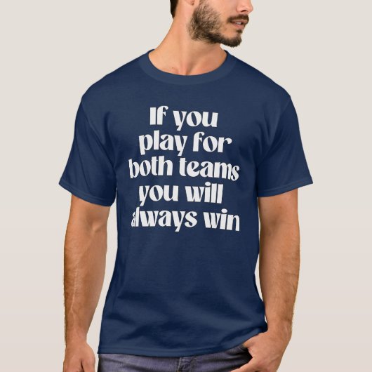 Als je voor beide teams speelt, win je altijd t-shirt (Voorkant)