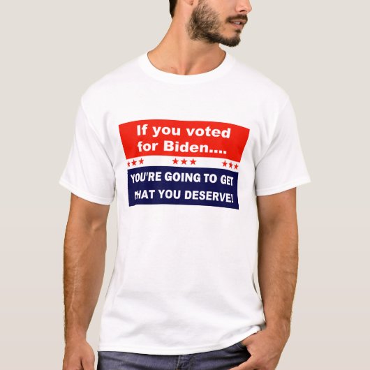 Als je voor Biden hebt gestemd T-shirt (Voorkant)