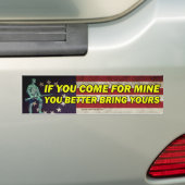Als je voor de mijne komt, breng je je beter mee bumpersticker (Op auto)