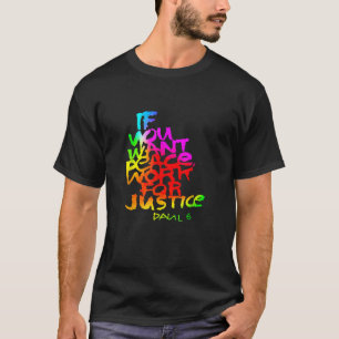 Als je vrede wilt, werk dan voor gerechtigheid t-shirt