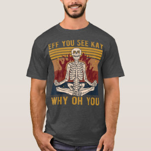 Als je weet waarom je met Yoga T-Shirt skeleton