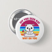 Als je weet waarom je witte kat drinkt ronde button 5,7 cm (Voorkant /achterkant)