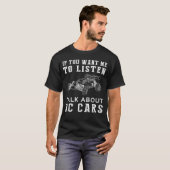 Als je wilt dat ik luister over auto's t-shirt (Voorkant volledig)