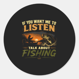 Als je wilt dat ik luister over vissen praat ronde sticker