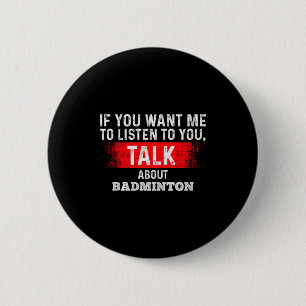 Als je wilt dat ik luister, praat dan over Badmint Ronde Button 5,7 Cm