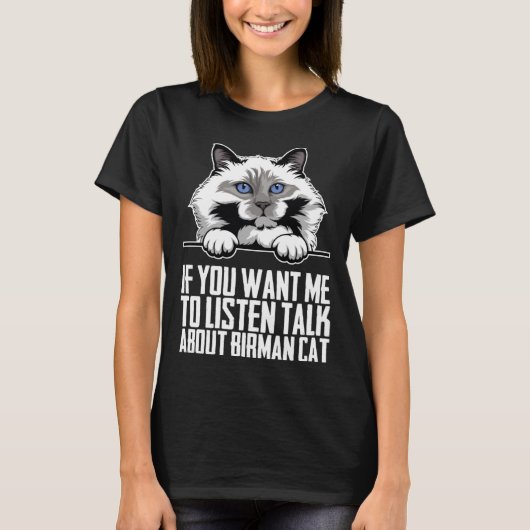 Als je wilt dat ik luister, praat dan over Birman  T-shirt (Voorkant)