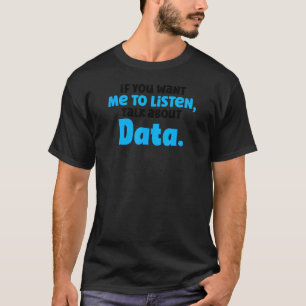 Als je wilt dat ik luister, praat dan over gegeven t-shirt