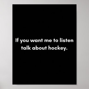 Als je wilt dat ik luister, praat dan over hockey poster