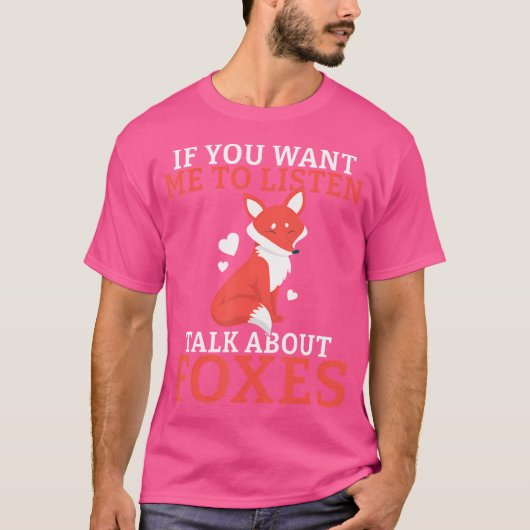 Als je wilt dat ik naar Foxes Fox luister T-shirt (Voorkant)