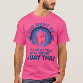 Als je wilt dat ik naar Muay Thai luister T-shirt (Voorkant)