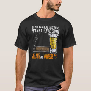 Als je wilt sigaren en whisky sigaar drinken t-shirt