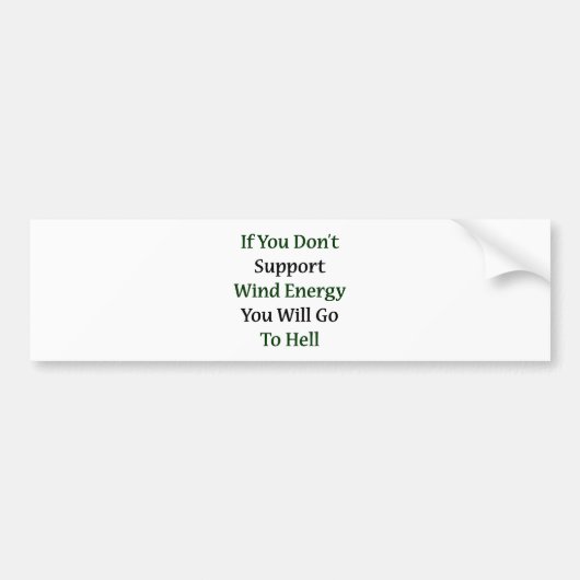 Als je windenergie niet ondersteunt, ga je naar he bumpersticker (Voorkant)