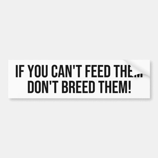 ALS JE ZE NIET KUNT VOETEN, DOE ZE DAN NIET. BUMPERSTICKER (Voorkant)