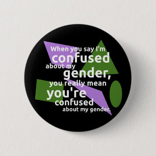 Als je zegt dat ik verward ben over mijn geslacht. ronde button 5,7 cm