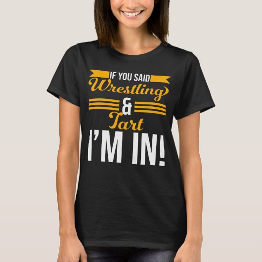 Als je zei worstelen en ik begin t-shirt (Voorkant)