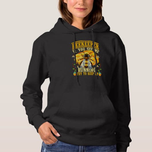 Als je ziet dat ik loop, probeer dan de bijenhoude hoodie (Voorkant)